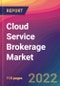 Cloud Service Brokerage Market Size, Market Share, Application Analysis, Regional Outlook, Growth Trends, Key Players, Competitive Strategies and Forecasts, 2022 to 2030 - Product Thumbnail Image