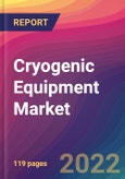 Cryogenic Equipment Market Size, Market Share, Application Analysis, Regional Outlook, Growth Trends, Key Players, Competitive Strategies and Forecasts, 2022 to 2030- Product Image