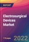 Electrosurgical Devices Market Size, Market Share, Application Analysis, Regional Outlook, Growth Trends, Key Players, Competitive Strategies and Forecasts, 2022 to 2030 - Product Thumbnail Image