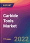 Carbide Tools Market Size, Market Share, Application Analysis, Regional Outlook, Growth Trends, Key Players, Competitive Strategies and Forecasts, 2022 to 2030 - Product Thumbnail Image