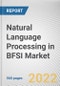 Natural Language Processing in BFSI Market By Component, By Deployment Mode, By Type, By Organization Size, By Technology, By Application: Global Opportunity Analysis and Industry Forecast, 2021-2031 - Product Thumbnail Image
