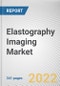 Elastography Imaging Market By Modality, By Application, By End User: Global Opportunity Analysis and Industry Forecast, 2021-2031 - Product Thumbnail Image