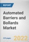 Automated Barriers and Bollards Market By Type, By Technology, By End User Industry: Global Opportunity Analysis and Industry Forecast, 2021-2031 - Product Thumbnail Image