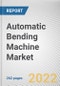 Automatic Bending Machine Market By Type, By Technology, By Application: Global Opportunity Analysis and Industry Forecast, 2021-2031 - Product Thumbnail Image
