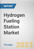 Hydrogen Fueling Station Market By Station Type, By Vehicle Type, By Vehicle Technology, By Delivery Methods: Global Opportunity Analysis and Industry Forecast, 2024-2035- Product Image