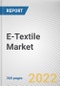 E-Textile Market By Type, By Product, By Application, By Functionality: Global Opportunity Analysis and Industry Forecast, 2021-2031 - Product Thumbnail Image