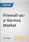 Firewall-as-a-Service Market By Service Model, By Deployment Model, By Enterprise Size, By Industry Vertical: Global Opportunity Analysis and Industry Forecast, 2021-2031 - Product Thumbnail Image