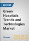 Green Hospitals Trends and Technologies: Global Market Outlook - Product Thumbnail Image