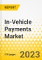 In-Vehicle Payments Market - A Global and Regional Analysis: Focus on Application, Product, and Country-Level Analysis - Analysis and Forecast, 2022-2031 - Product Thumbnail Image