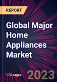 Global Major Home Appliances Market 2024-2028- Product Image