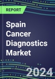 2023-2028 Spain Cancer Diagnostics Market - 2023 Supplier Shares and Strategies, 2023-2028 Volume and Sales Segment Forecasts for over 40 Individual Tumor Markers- Product Image