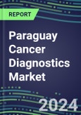 2023-2028 Paraguay Cancer Diagnostics Market - 2023 Supplier Shares and Strategies, 2023-2028 Volume and Sales Segment Forecasts for over 40 Individual Tumor Markers- Product Image