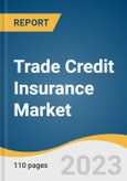 Trade Credit Insurance Market Size, Share & Trend Analysis Report By Enterprise Size (Large Enterprises, Small & Medium Enterprises), By Coverage, By Application, By End-use, By Region, And Segment Forecasts, 2023 - 2030- Product Image