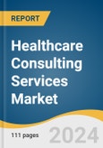 Healthcare Consulting Services Market Size, Share & Trends Analysis Report By Services (Strategic Management Consulting, Financial Management Consulting), By End-use, By Region, And Segment Forecasts, 2024 - 2030- Product Image