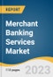 Merchant Banking Services Market Size, Share & Trends Analysis Report By Services (Portfolio Management, Business Restructuring), By Service Provider, By End-user, By Region, And Segment Forecasts, 2023 - 2030 - Product Thumbnail Image