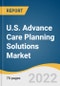 U.S. Advance Care Planning Solutions Market Size, Share & Trends Analysis By Component (Services, Software), By Types Of ACP Documents (Living Will, Medical Power Of Attorney, POLST), By End-Use Segment Forecasts, 2022 - 2030 - Product Thumbnail Image