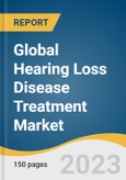 Global Hearing Loss Disease Treatment Market Size, Share & Trends Analysis Report by Product (Devices, Drugs), Disease Type (Conductive, Sensorineural), End-user (Hospitals, Otology Clinics), Region, and Segment Forecasts, 2024-2030- Product Image