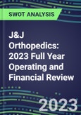 J&J Orthopedics 2023 Full Year Operating and Financial Review - SWOT Analysis, Technological Know-How, M&A, Senior Management, Goals and Strategies in the Global Orthopedics Industry- Product Image