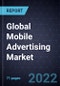 Growth Opportunities in the Global Mobile Advertising Market - Product Thumbnail Image