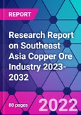 Research Report on Southeast Asia Copper Ore Industry 2023-2032- Product Image