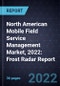 North American Mobile Field Service Management Market, 2022: Frost Radar Report - Product Thumbnail Image