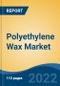 Polyethylene Wax Market- Global Industry Size, Share, Trends, Opportunity, and Forecast, 2018-2028 Segmented By Type (HDPE Wax, LDPE Wax, Oxidized Polyethylene Wax, and Others), By Process, By Application, By Region, and Competition - Product Thumbnail Image