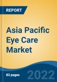 Asia Pacific Eye Care Market, By Product Type (Eyeglasses, Contact Lens, Intraocular Lens, Eye Drops, Others), By Coating (Anti-Glare, Anti reflecting, Others), By Lens Material, By Distribution Channel, By Country, Competition, Forecast & Opportunities, 2028- Product Image