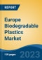 Europe Biodegradable Plastics Market Competition Forecast & Opportunities, 2028 - Product Image