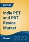 India PET and PBT Resins Market, By Region, Competition, Forecast and Opportunities, 2019-2029F - Product Image