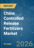 China Controlled Release Fertilizers - Market Share Analysis, Industry Trends & Statistics, Growth Forecasts (2026-2031)- Product Image