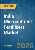 India Micronutrient Fertilizers - Market Share Analysis, Industry Trends & Statistics, Growth Forecasts (2026-2031)- Product Image