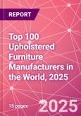 Top 100 Upholstered Furniture Manufacturers in the World, 2025- Product Image