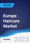 Europe Haircare Market Summary, Competitive Analysis and Forecast to 2027- Product Image