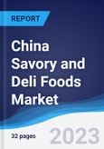 China Savory and Deli Foods Market Summary, Competitive Analysis and Forecast to 2027- Product Image