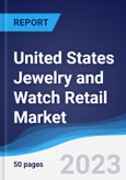 United States (US) Jewelry and Watch Retail Market Summary, Competitive Analysis and Forecast to 2027- Product Image
