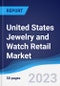 United States (US) Jewelry and Watch Retail Market Summary, Competitive Analysis and Forecast to 2027 - Product Image
