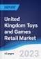 United Kingdom (UK) Toys and Games Retail Market Summary, Competitive Analysis and Forecast to 2027 - Product Image
