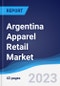 Argentina Apparel Retail Market Summary, Competitive Analysis and Forecast to 2027 - Product Image