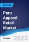 Peru Apparel Retail Market Summary, Competitive Analysis and Forecast to 2027 - Product Image