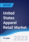 United States (US) Apparel Retail Market Summary, Competitive Analysis and Forecast to 2027 - Product Image