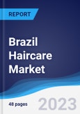 Brazil Haircare Market Summary, Competitive Analysis and Forecast to 2027- Product Image
