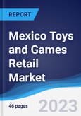 Mexico Toys and Games Retail Market Summary, Competitive Analysis and Forecast to 2027- Product Image