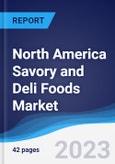 North America Savory and Deli Foods Market Summary, Competitive Analysis and Forecast to 2027- Product Image