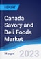 Canada Savory and Deli Foods Market Summary, Competitive Analysis and Forecast to 2027 - Product Image