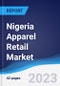 Nigeria Apparel Retail Market Summary, Competitive Analysis and Forecast to 2027 - Product Thumbnail Image