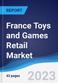 France Toys and Games Retail Market Summary, Competitive Analysis and Forecast to 2027- Product Image