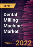 Dental Milling Machine Market Forecast to 2028 - COVID-19 Impact and Global Analysis By Product, Technology, Application, and End User- Product Image