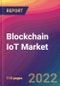 Blockchain IoT Market Size, Market Share, Application Analysis, Regional Outlook, Growth Trends, Key Players, Competitive Strategies and Forecasts, 2022 to 2030 - Product Thumbnail Image