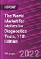 The World Market for Molecular Diagnostics Tests, 11th Edition - Product Thumbnail Image