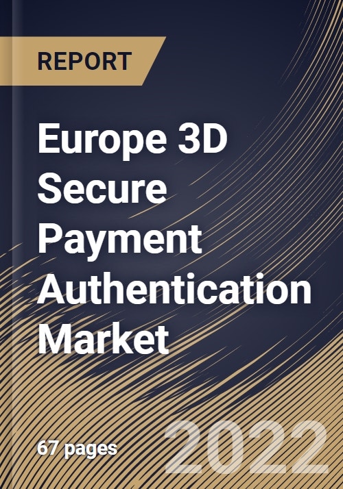 Europe 3D Secure Payment Authentication Market Size, Share & Industry ...